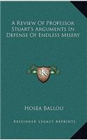 A Review Of Professor Stuart's Arguments In Defense Of Endless Misery