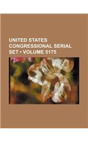 United States Congressional Serial Set (Volume 5175)