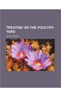 Treatise on the Poultry-Yard