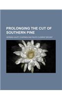 Prolonging the Cut of Southern Pine