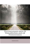 Distinguished Men of Philadelphia and of Pennsylvania