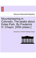 Mountaineering in Colorado. the Peaks about Estes Park. by Frederick H. Chapin. [With Plates.]
