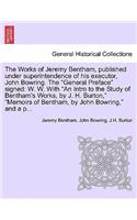 Works of Jeremy Bentham, published under superintendence of his executor, John Bowring. The 