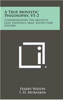 True Monistic Philosophy, V1-2