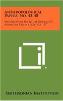 Anthropological Papers, No. 43-48: Smithsonian Institute Bureau of American Ethnology, No. 157