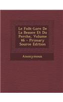 Folk-Lore de La Beauce Et Du Perche, Volume 46