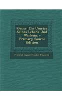 Gauss: Ein Umriss Seines Lebens Und Wirkens