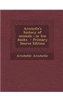 Aristotle's History of Animals: In Ten Books