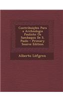 Contribuicoes Para a Archeologia Paulista: OS Sambaquis de S. Paulo