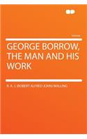 George Borrow, the Man and His Work
