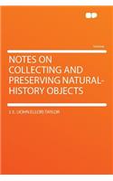 Notes on Collecting and Preserving Natural-History Objects