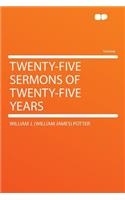 Twenty-Five Sermons of Twenty-Five Years