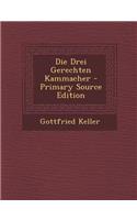 Die Drei Gerechten Kammacher - Primary Source Edition