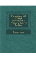 Philosophy of Village Movement - Primary Source Edition