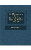 Die Mechanik in Ihrer Entwickelung - Primary Source Edition
