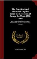 The Constitutional History of England Since the Accession of George the Third, 1760-1860: (English)