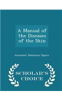 A Manual of the Diseases of the Skin - Scholar's Choice Edition