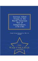 German Allied Troops in the North American War of Independence, 1776-1783 - War College Series