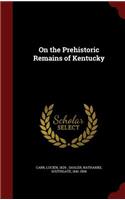 On the Prehistoric Remains of Kentucky