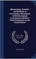 Meteorology, Weather, and Methods of Forecasting, Description of Meteorological Instruments and River Flood Predictions in the United States