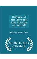 History of the Borough and Foreign of Walsall - Scholar's Choice Edition