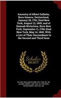 Ancestry of Albert Gallatin, Born Geneva, Switzerland, January 29, 1761; Died New York, August 12, 1849, and of Hannah Nicholson, Born New York, September 11, 1766; Died New York, May 14, 1849, With a List of Their Descendents to the Second and Thi