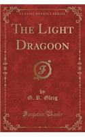 The Light Dragoon (Classic Reprint)