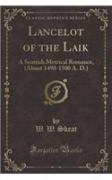Lancelot of the Laik: A Scottish Metrical Romance, (about 1490-1500 A. D.) (Classic Reprint)