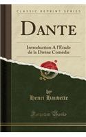 Dante: Introduction a l'Étude de la Divine Comédie (Classic Reprint)(French)