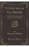 Scènes de la Vie Privée, Vol. 3: Le Message; Le Grenadière; La Femme Abandonnée; Honorine; Béatrix; Gobseck; La Femme de Trente ANS (Classic Reprint)