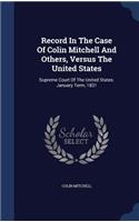 Record In The Case Of Colin Mitchell And Others, Versus The United States: Supreme Court Of The United States. January Term, 1831