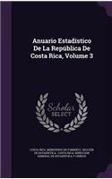 Anuario Estadistico de La Republica de Costa Rica, Volume 3