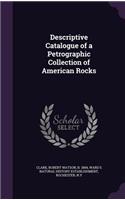 Descriptive Catalogue of a Petrographic Collection of American Rocks