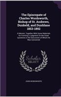 The Episcopate of Charles Wordsworth, Bishop of St. Andrews, Dunkeld, and Dunblane 1853-1892