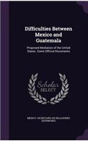 Difficulties Between Mexico and Guatemala