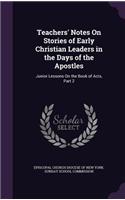 Teachers' Notes on Stories of Early Christian Leaders in the Days of the Apostles