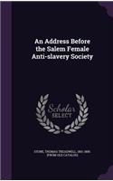 Address Before the Salem Female Anti-slavery Society