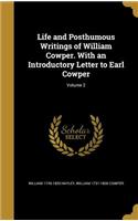 Life and Posthumous Writings of William Cowper. With an Introductory Letter to Earl Cowper; Volume 2