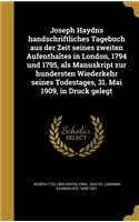 Joseph Haydns handschriftliches Tagebuch aus der Zeit seines zweiten Aufenthaltes in London, 1794 und 1795, als Manuskript zur hundersten Wiederkehr seines Todestages, 31. Mai 1909, in Druck gelegt