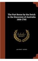 The Part Borne by the Dutch in the Discovery of Australia 1606-1765