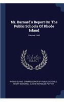 Mr. Barnard's Report On The Public Schools Of Rhode Island; Volume 1845