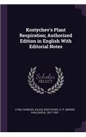 Kostychev's Plant Respiration; Authorized Edition in English With Editorial Notes