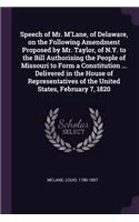 Speech of Mr. m'Lane, of Delaware, on the Following Amendment Proposed by Mr. Taylor, of N.Y. to the Bill Authorising the People of Missouri to Form a Constitution ... Delivered in the House of Representatives of the United States, February 7, 1820