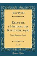 Revue de l'Histoire Des Religions, 1908, Vol. 48: Vingt-Quatriï¿½me Annï¿½e (Classic Reprint)