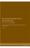 Reversing Familial Partial Lipodystrophy: As God Intended the Raw Vegan Plant-Based Detoxification & Regeneration Workbook for Healing Patients. Volume 1