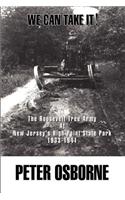 We Can Take It!: The Roosevelt Tree Army at New Jersey's High Point State Park 1933-1941(English)