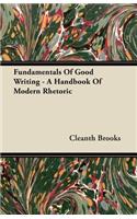 Fundamentals Of Good Writing - A Handbook Of Modern Rhetoric