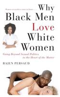 Why Black Men Love White Women