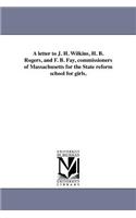 letter to J. H. Wilkins, H. B. Rogers, and F. B. Fay, commissioners of Massachusetts for the State reform school for girls.