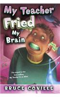 My Teacher Fried My Brains